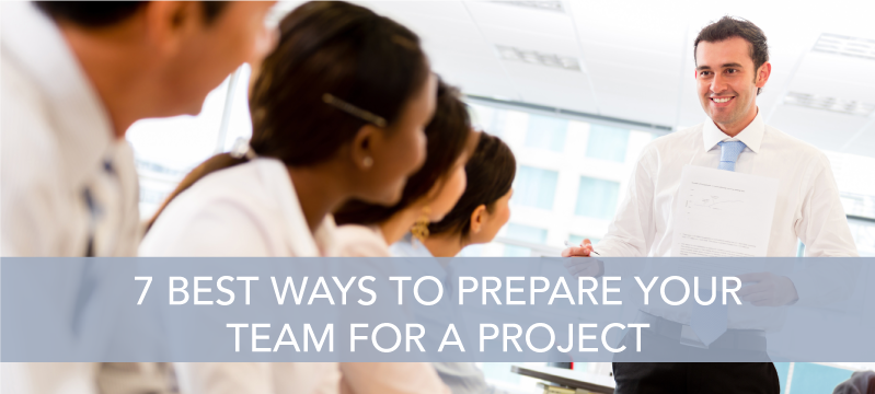 7 Best Ways to Prepare your Team for a Project