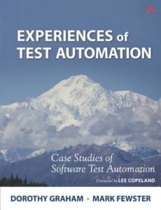 Experiences of Test Automation by - Dorothy Graham and Mark Fewster: