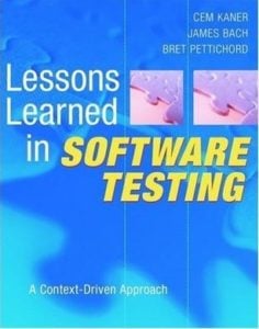 Lessons Learned in Software Testing by – Cem Kaner, James Marcus Bach, Bret Pettichord: 