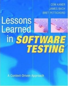 Lessons Learned in Software Testing by – Cem Kaner, James Marcus Bach, Bret Pettichord: 