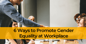 6 Ways to Promote Gender Equality at Workplace