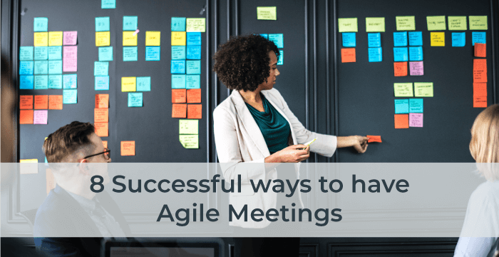 8 Successful ways to have Agile Meetings