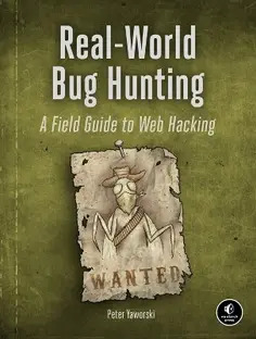 Real-World Bug Hunting by Peter Yaworski
