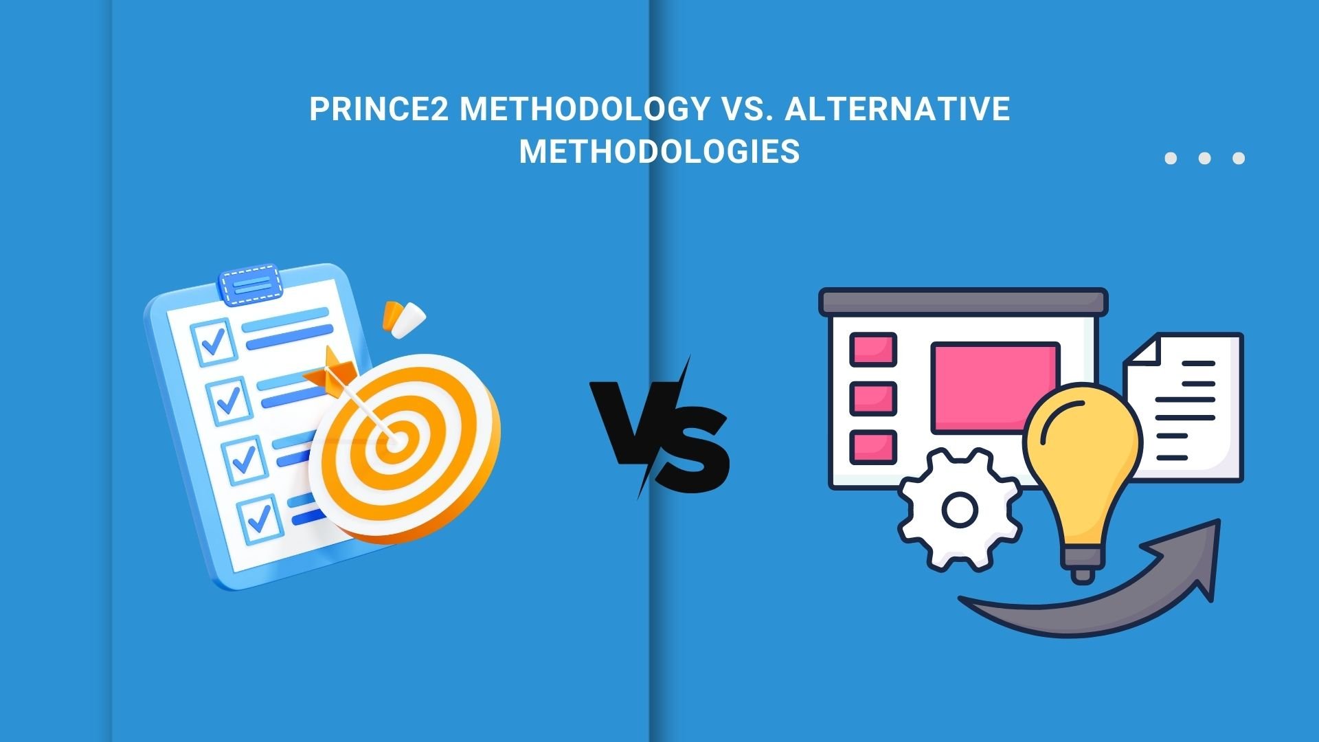  PRINCE2 Methodology vs. Alternative Methodologies