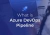 What is Azure DevOps Pipeline