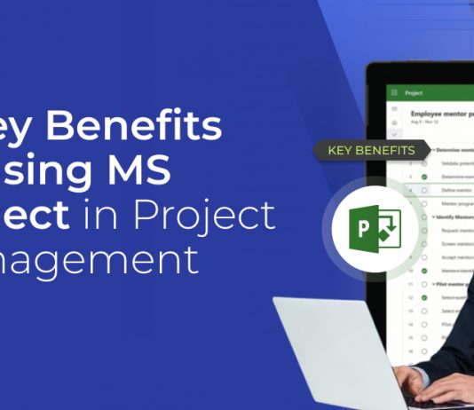 7 Key Benefits of Using MS Project in Project Management