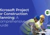 Microsoft Project for Construction Planning: A Step by Step Guide