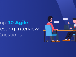 Top 30 Agile Testing Interview Questions