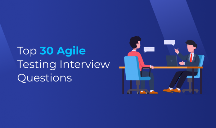 Top 30 Agile Testing Interview Questions