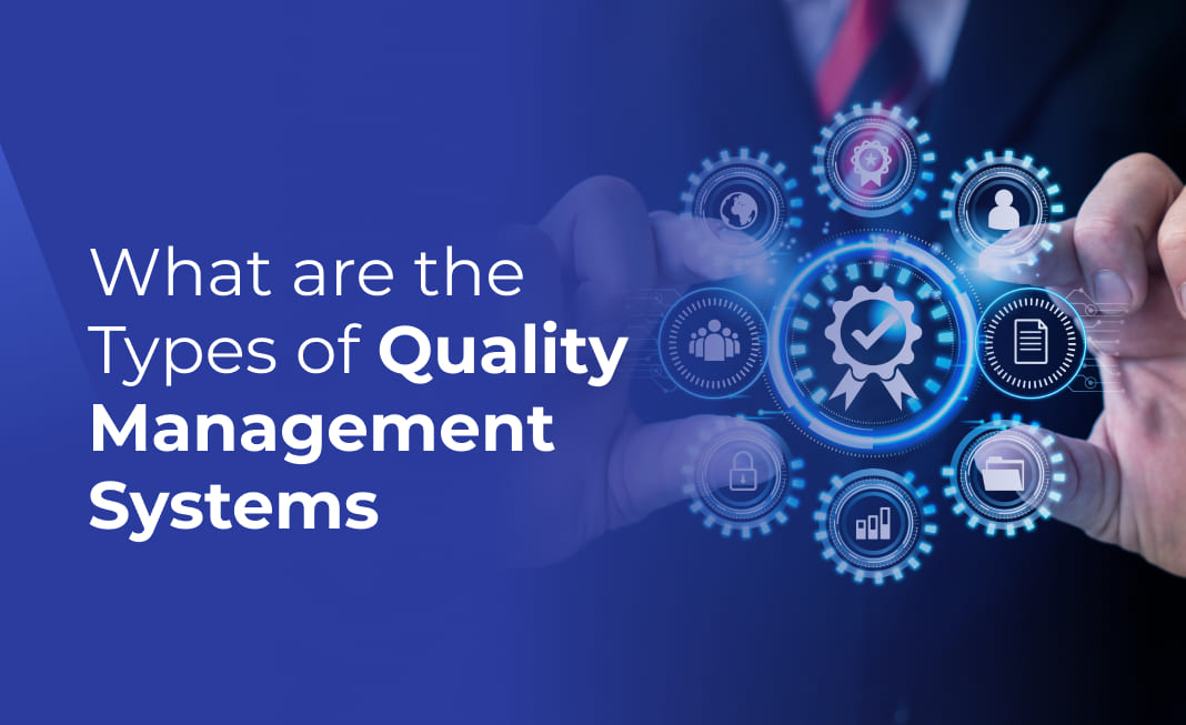 Types of Quality Management Systems: A Comprehensive Guide