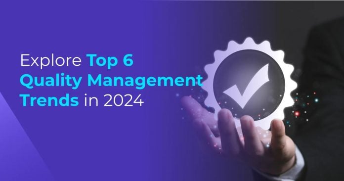Top 6 Quality Management Trends in 2024