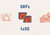 SAFe vs LeSS: Which Agile Scaling Framework Should You Choose? SAFe vs LeSS