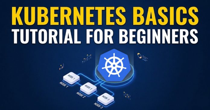 Understanding Kubernetes Basics: Tutorial for Beginners Understanding Kubernetes Basics: Tutorial for Beginners