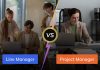 Line Manager vs Project Manager: What Are the Key Differences? Line Manager vs Project Manager